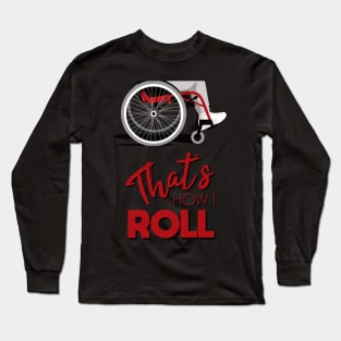 Manual Wheelchair | That’s How I Roll Typography - Red & Grey (Dark Background) Long Sleeve T-Shirt